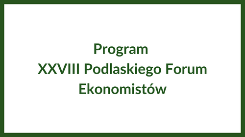 Informacja o XXVIII Podlaskim Forum Ekonomistów (20.11.2025 r.)